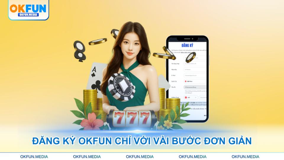 dang-ky-okfun-chi-voi-vai-buoc-don-gian