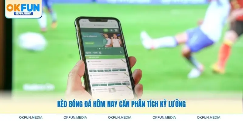 keo-bong-da-hom-nay-phan-tich-ky-luong