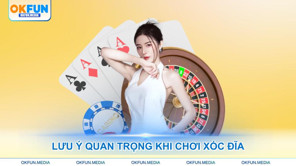 luu-y-quan-trong-khi-choi-xoc-dia