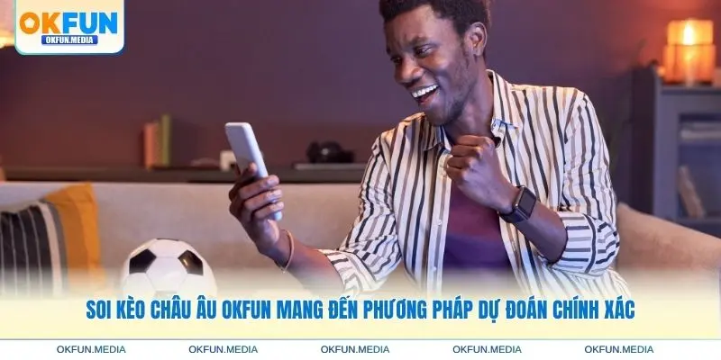 soi-keo-chau-au-okfun-phuong-phap-du-doan-chinh-xac